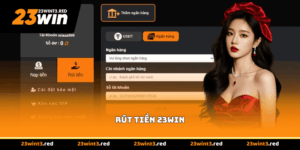 Rút Tiền 23WIN - Nhận Thưởng Siêu Tốc Chỉ Trong 3 Phút